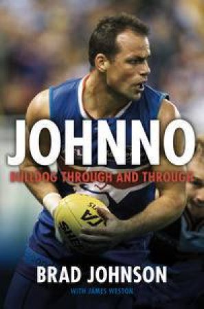 Johnno: Bulldog Through and Through by Brad Johnson