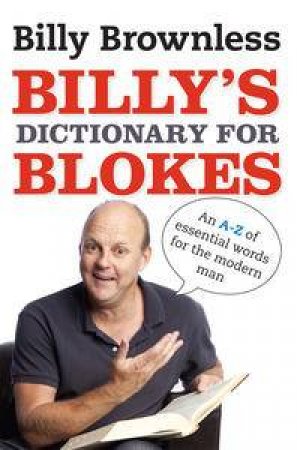 Billy's Dictionary for Blokes by Billy Brownless