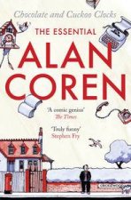 Chocolate and Cuckoo Clocks The Essential Alan Coren