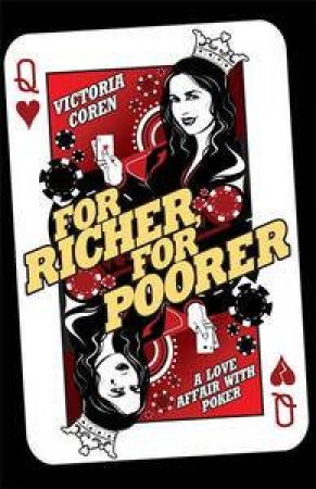 For Richer, For Poorer: A Love Affair With Poker by Victoria Coren