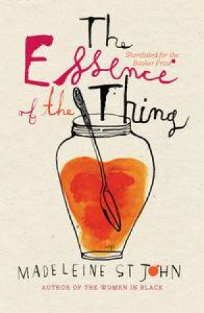 Essence of the Thing by Madeleine St John