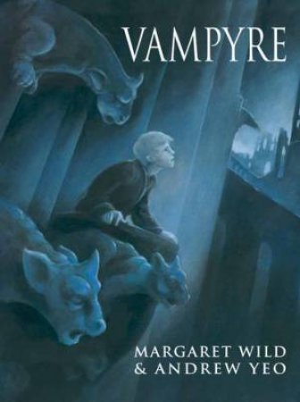 Vampyre by Margaret Wild & Andrew Yeo