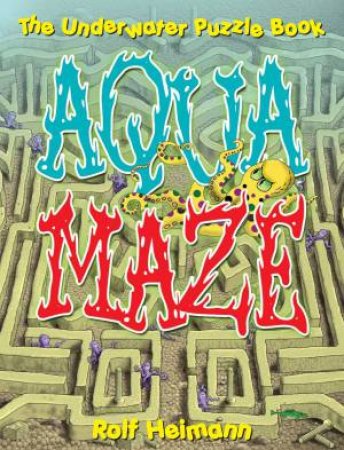 Aquamaze: The Underwater Puzzle Book by Rolf Heimann