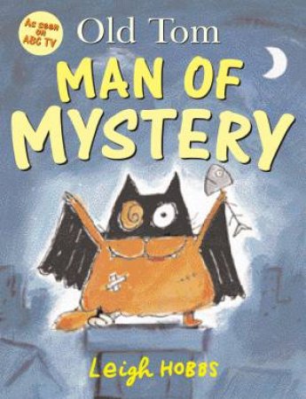 Old Tom: Man of Mystery by Leigh Hobbs