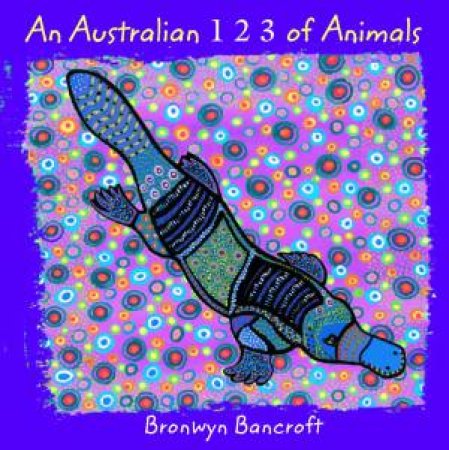 An Australian 123 of Animals by Bronwyn Bancroft