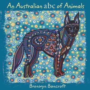 An Australian ABC Of Animals by Bronwyn Bancroft