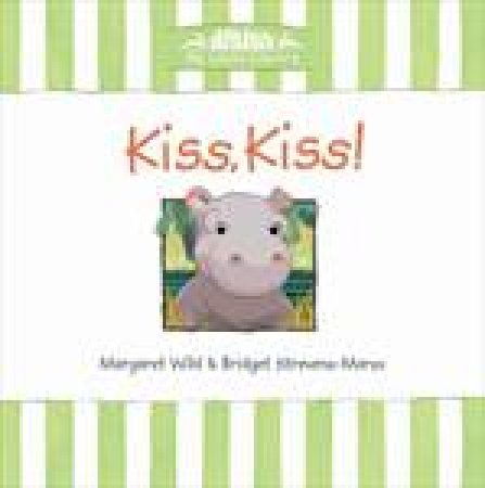 Kiss! Kiss! by Margaret Wild