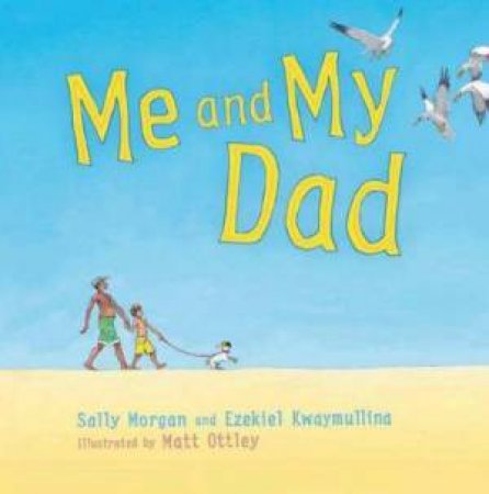 Me And My Dad by Morgan & Kwaymullina