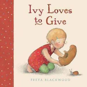 Ivy Loves To Give by Freya Blackwood