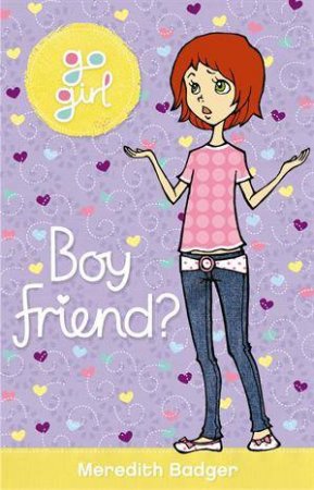 Go Girl: Boy Friend? by Meredith Badger