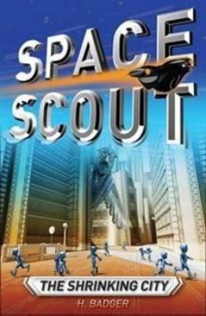 Space Scout: The Shrinking Race by H Badger