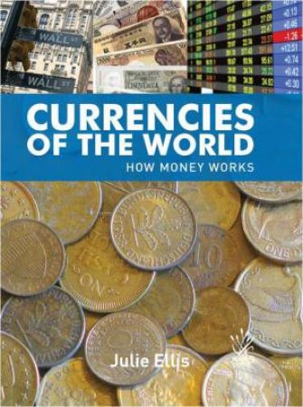 Currencies of The World by Julie Ellis