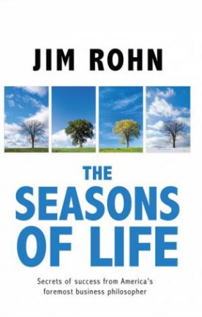 The Seasons Of Life: Secrets Of Success by Jim Rohn