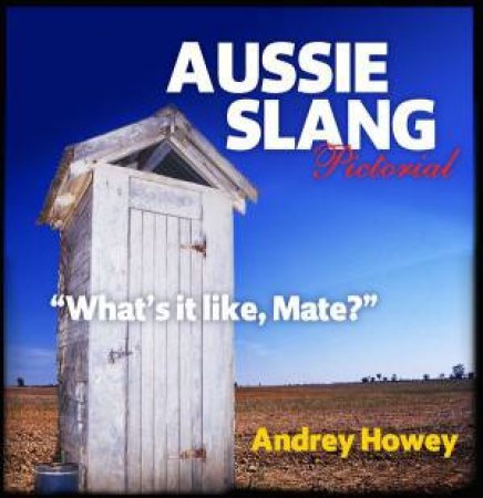 Aussie Slang Pictorial by Andrew Howey