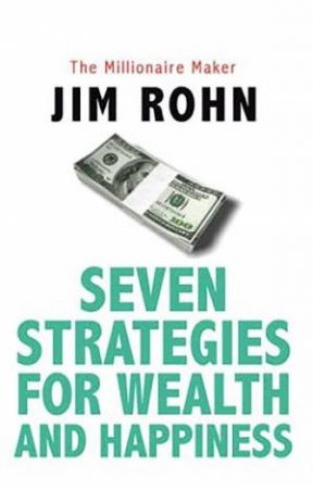 Seven Strategies For Wealth And Happiness by Jim Rohn