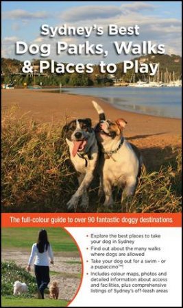 Sydney's Best Dog  Walks, Parks  And Places To Play by Catherine Proctor