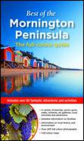 Best of the Mornington Peninsula: The Full-Colour Guide by Rebecca Robinson