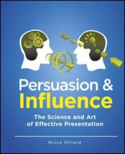 Persuasion And Influence The Science And Art Of Effective Presentation Plus CD