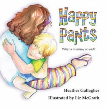 Happy Pants by Heather Gallagher & Liz McGrath