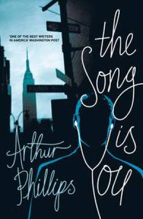 Song is You: A Novel by Arthur Phillips