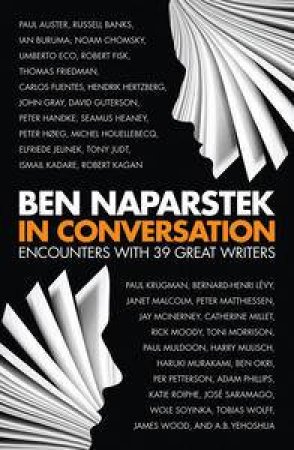 In Conversation: Encounters With 39 Great Writers by Ben Naparstek