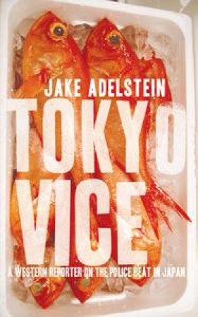 Tokyo Vice by Jake Adelstein