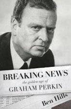 Breaking News The Golden Age of Graham Perkin