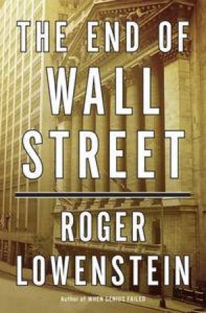 The End of Wall Street by Roger Lowenstein