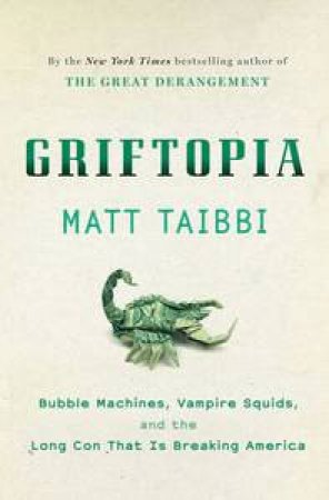 Griftopia by Matt Taibbi