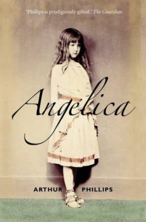 Angelica: A Novel by Arthur Phillips