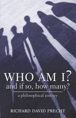 Who Am I? And If So How Many? A Philosophical Journey by Richard Precht