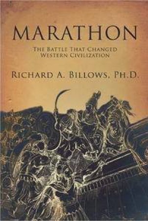 Marathon: How one battle changed Western Civilisation by Richard Billows