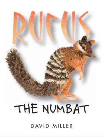 Rufus the Numbat by David Miller