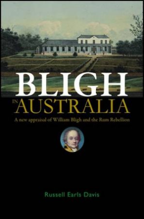 Bligh in Australia by Russell Earls Davis