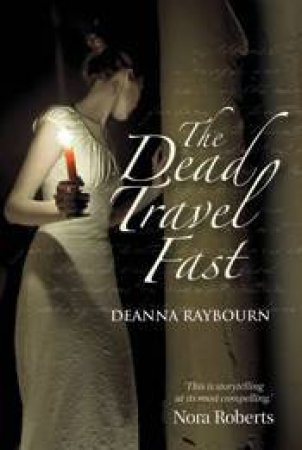 The Dead Travel Fast by Deanna Raybourn