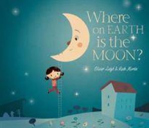 Where On Earth is the Moon? by R Martin & O Latyk