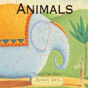 Animals: Touch and Feel by Alison Jay