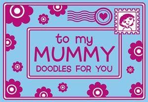 To My Mummy: Doodles for You by Michael O'Mara Books 