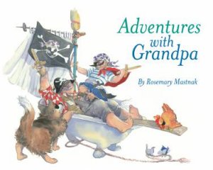 Adventures with Grandpa by Rosemary Mastnak