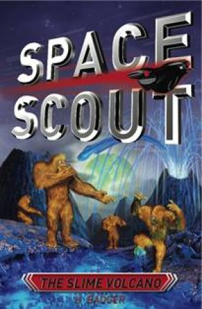 Space Scout: The Slime Volcano by H Badger