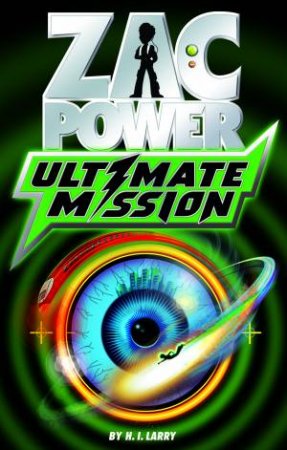 Zac Power: Ultimate Mission by H I Larry