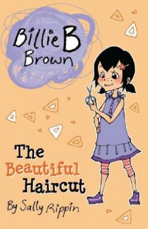 Billie B Brown: The Beautiful Haircut by Sally Rippin