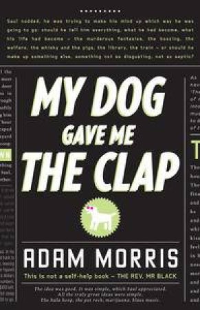 My Dog Gave Me the Clap by Adam Morris