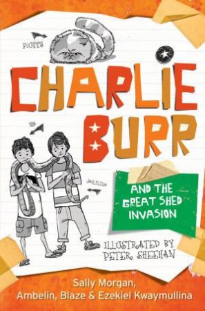 Charlie Burr and the Great Shed Invasion by Sally Morgan & Ezekiel Kwaymullina