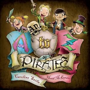 An A-Z Of Pirates by Caroline Stills & Heath McKenzie