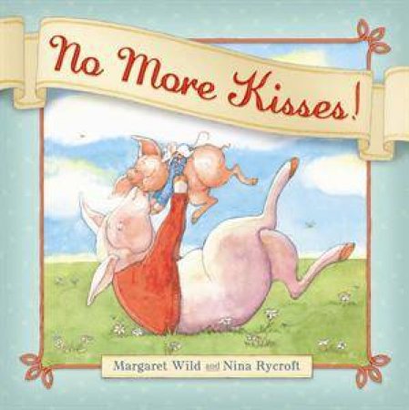 No More Kisses by Maragret Wild & Nina Rycroft