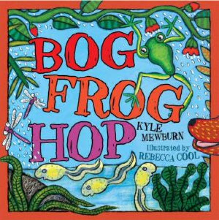 Bog Frog Hop by Kyle Mewburn