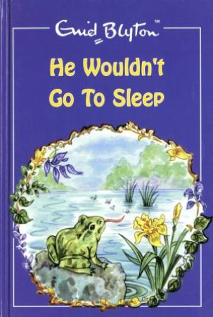 He Wouldn't Go to Sleep by Enid Blyton