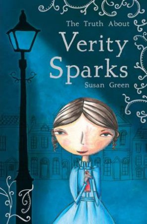 Verity Sparks: The Truth About Verity Sparks by Susan Green