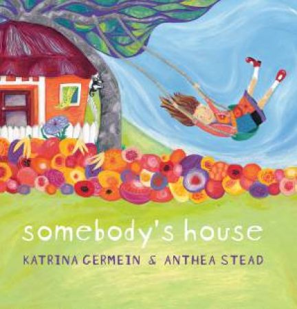 Somebody's House by Katrina Germein & Anthea Stead